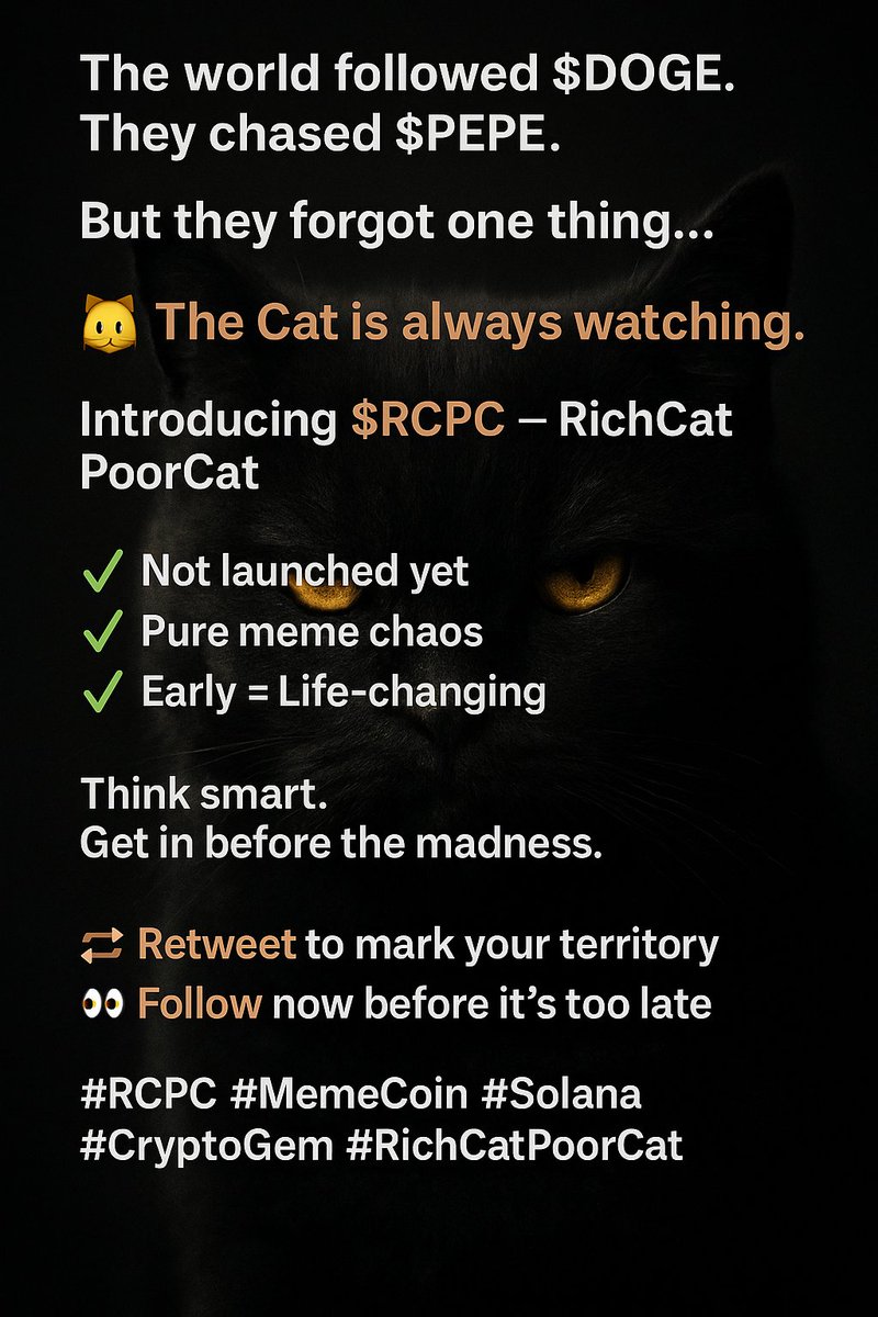 RCPCDEN's tweet photo. 🐱 The Cat is always watching.
Introducing $RCPC — RichCat PoorCat
✅ Not launched yet
✅ Pure meme chaos
✅ Early = Life-changing

Think smart. Get in before the madness.
🔁 Retweet to mark your territory
👀 Follow now before it’s too late
#RCPC #MemeCoin #Solana #CryptoGems https://t.co/2aTQAPfR8v