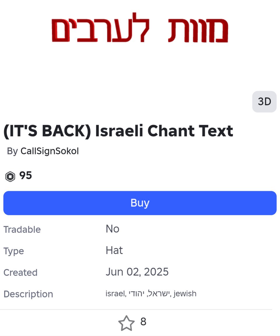 iBo3Dna's tweet image. اللي مخلي عياله يلعبون لعبة روبلوكس ديروا بالكم
روبلوكس تتيح إضافة "الموت للعرب" الافتراضية على منصتها.
آيتم تشتريه من اللعبه و تحطه مثل كبوس على شخصيتك باللعبة، الكلام المكتوب بعد الترجمة هو "الموت للعرب"
roblox.com/catalog/138138…