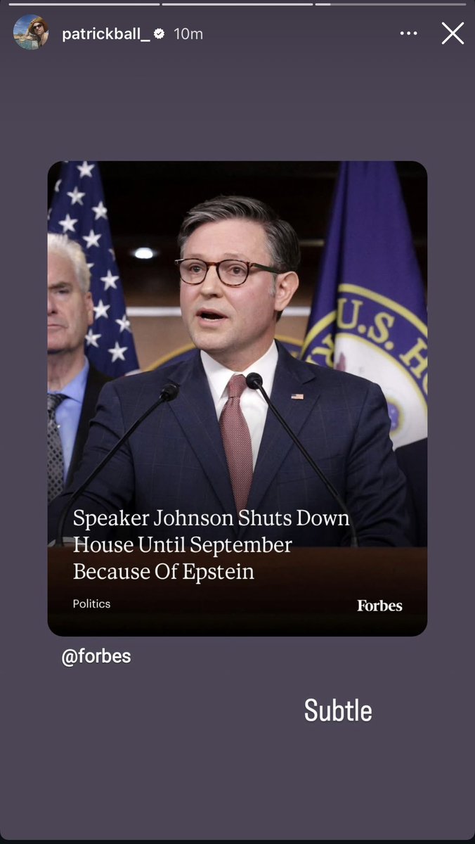 PatCrave's tweet image. Patrick reposts a post from @Forbes talking about Speaker Johnson shutting down House until September to his Instagram story:
"Subtle"