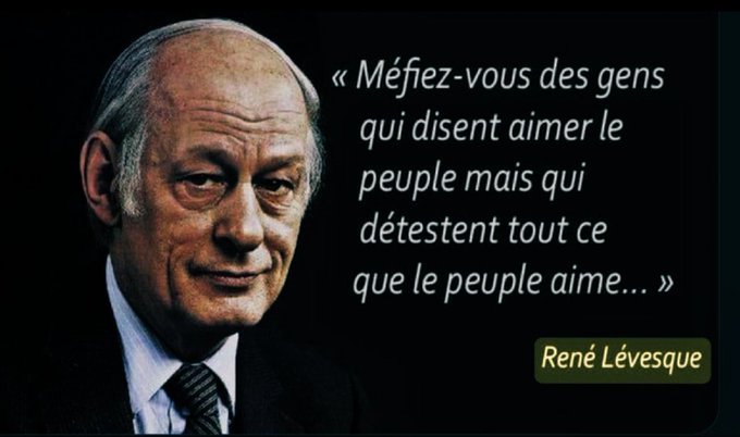 QuebecFier's tweet image. Les politiciens qui se réclament de l'héritage de René Lévesque devraient se rappeler de cette citation.