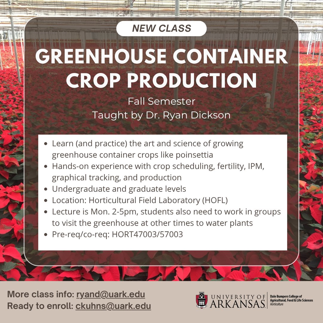 uarkhort's tweet image. Attention: We are offering a new class this fall, Greenhouse Container Crop Production, taught by Dr. Ryan Dickson. Learn and practice the art and science of growing greenhouse container crops like poinsettia.
Read for more information on class hours and contact information.