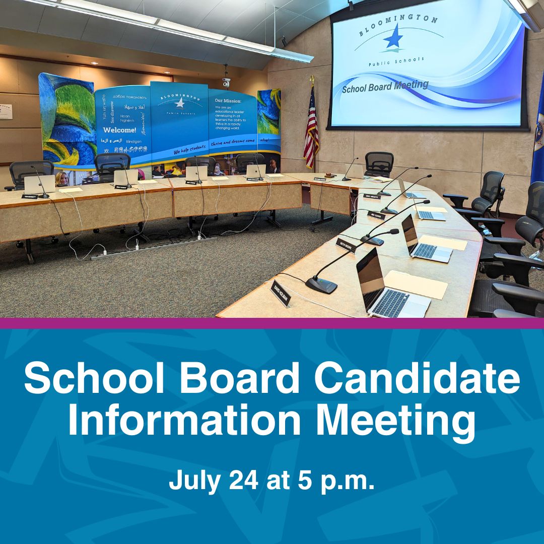 Bloomington residents interested in running for BPS School Board are invited to attend a candidate information meeting this Thursday, July 24 at 5 p.m. at the Educational Services Center, 1350 W 106th St., Room 601. Learn about School Board member roles and responsibilities.