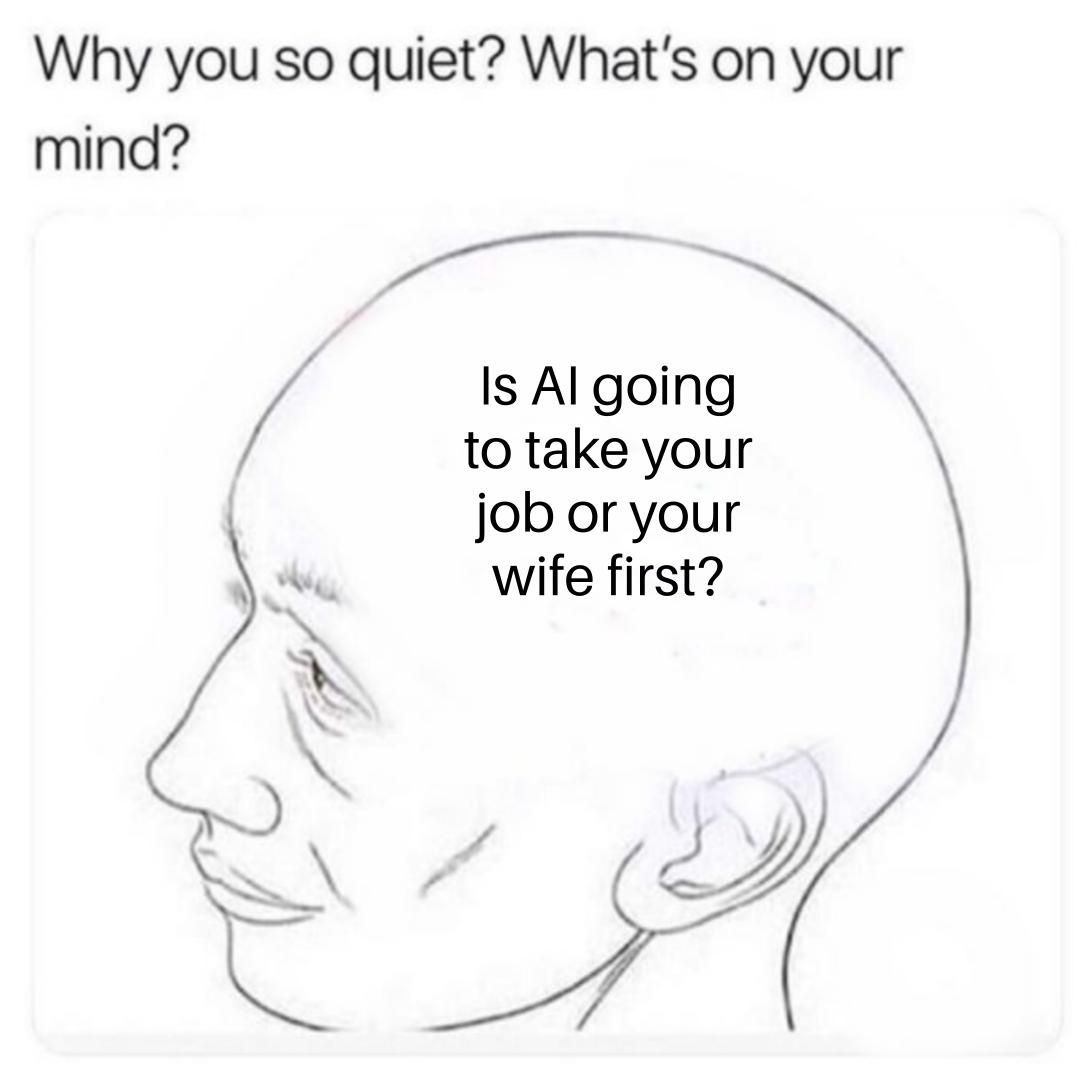 Opinionarguex's tweet image. Is AI going to take your job or your wife first?