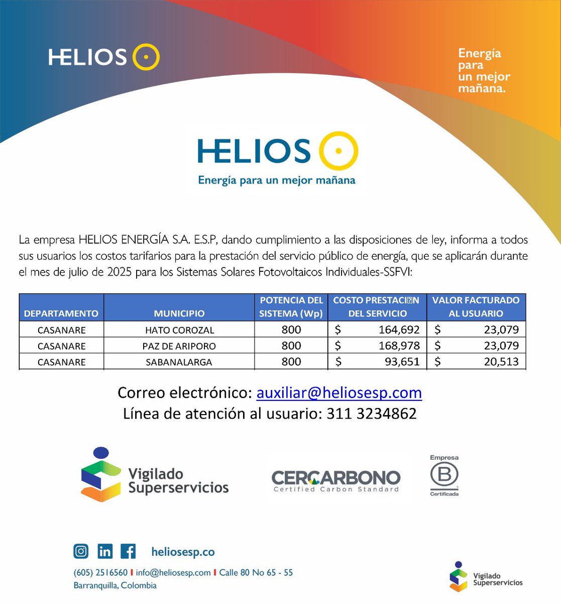 HELIOS ENERGÍA S.A. E.S.P, dando cumplimiento a las disposiciones de ley, informa los costos tarifarios para la prestación del servicio público de energía, que se aplicarán durante el mes de julio de 2025 para los Sistemas Solares Fotovoltaicos Individuales-SSFVI: