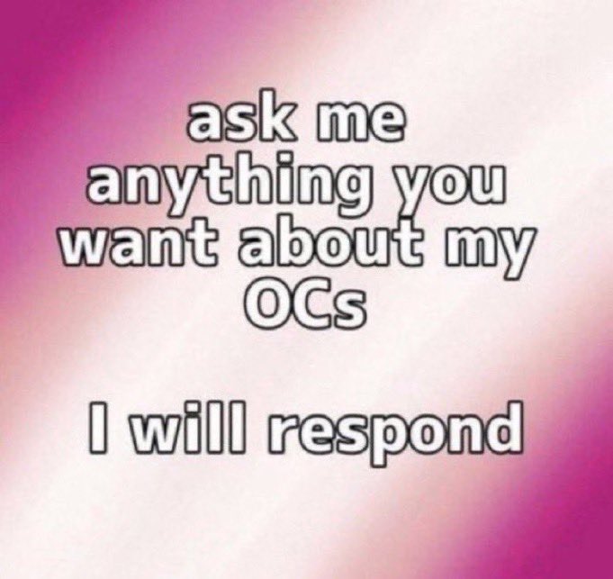 Crash__down's tweet image. ASK ME ANY QUESTION AT ALL ABOUT MY OCS
ANY QUESTION AT ALL
NO MATTER HOW WACKY
NO MATTER HOW SPINE TINGLING
NO MATTER HOW DEPRIVED
I WILL RESPOND