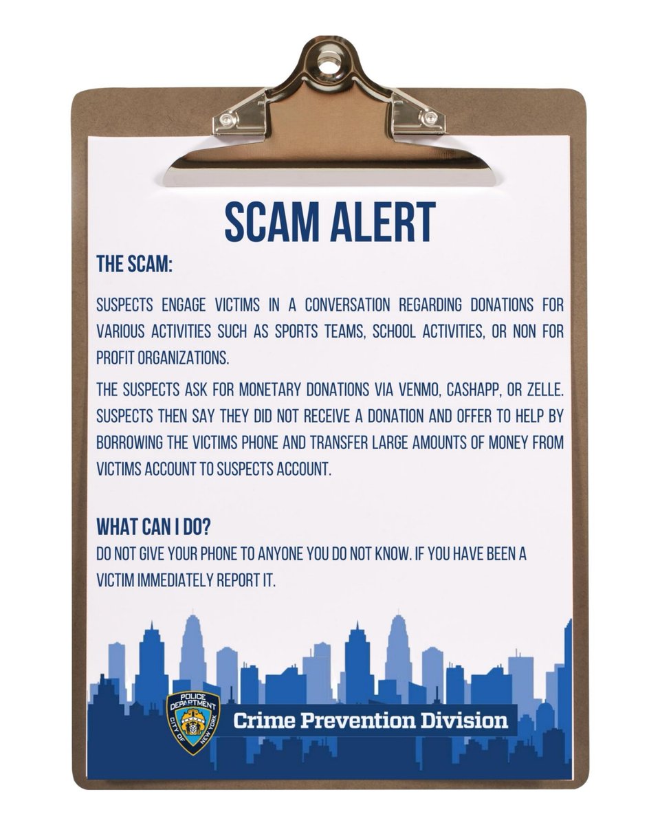 NYPD62Pct's tweet image. Be cautious of monetary donations through Venmo, CashApp, or Zelle. The scam is the suspect will say, "There was a problem with the transaction, and I need to see your phone." Never give anyone your phone, EVER! They will transfer large sums of money from your account.