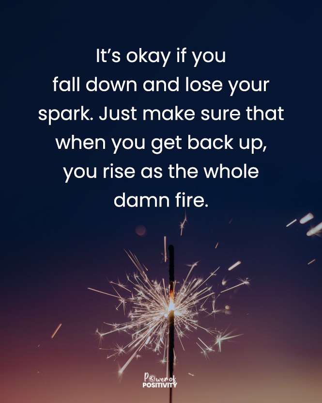 LIVEpositivity's tweet image. It’s okay if you fall down and lose your spark... 🔥🌟