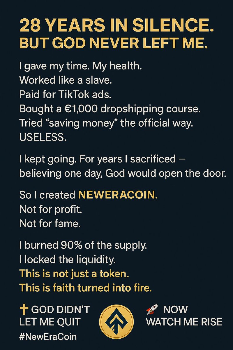28 years in silence. But I never gave up.
This is faith on the blockchain.
🔥 90% burned. Liquidity locked. No VCs. No shortcuts.
🕊️ NewEraCoin (NERA) — built by one man, backed by belief.
👉 Join the mission. #NewEraCoin #Solana #FaithBased