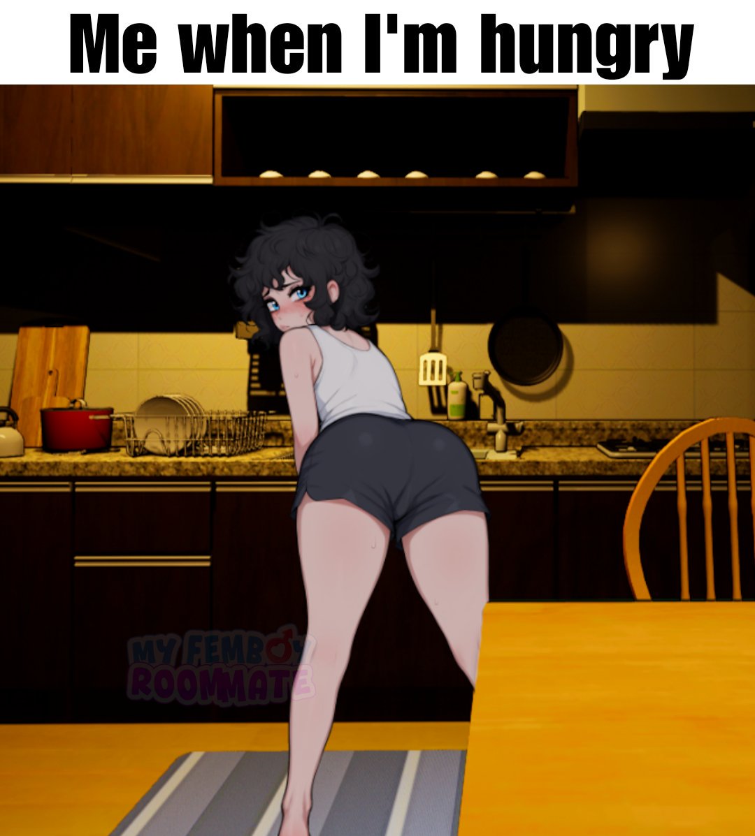 Me when I'm hungry