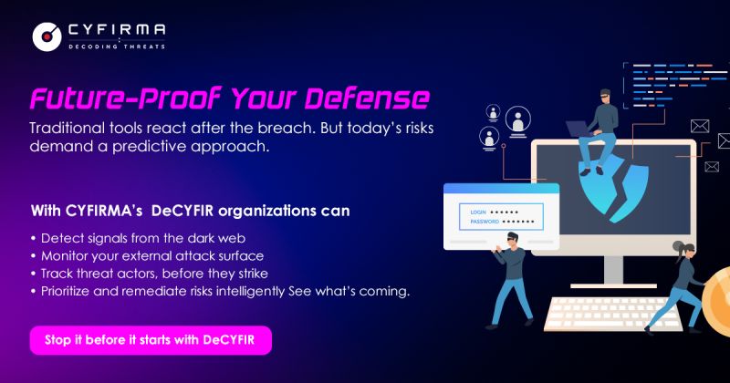 Future-Proof Your Defense!

Join the Predictive Era! Cyber threats don’t knock. They scan, probe, and strike when you least expect it.
Traditional tools react after the breach. But today’s risks demand a predictive approach.

See DeCYFIR in Action: cyfirma.com/decyfir/?utm_s…