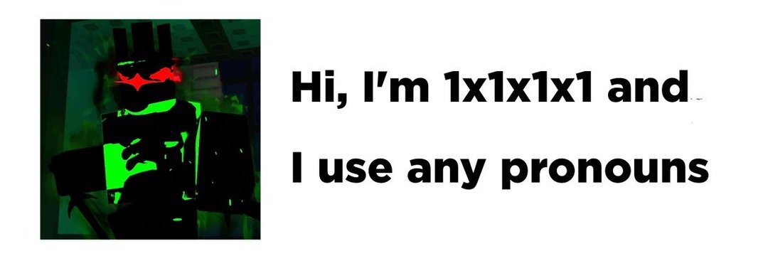 Hi, I'm 1x1x1x1 and I use any pronouns (@1x1x1prns) on Twitter photo 