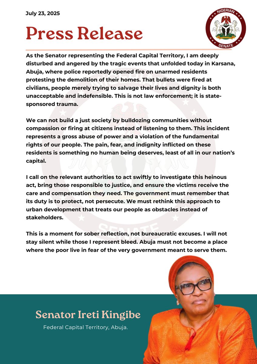 As the Senator representing the Federal Capital Territory, I am deeply disturbed and angered by the tragic events that unfolded today in Karsana, Abuja, where police reportedly opened fire on unarmed residents protesting the demolition of their homes. That bullets were fired at