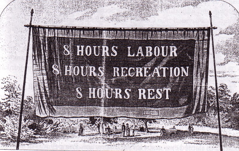 No unionized workers DEMANDED 8 hours of work, 8 hours of leisure, and 8 hours of rest. The weekends, too. Every bit of free time vacation time maternity leave - all of it bought with the blood, sweat, and tears of organized workers.