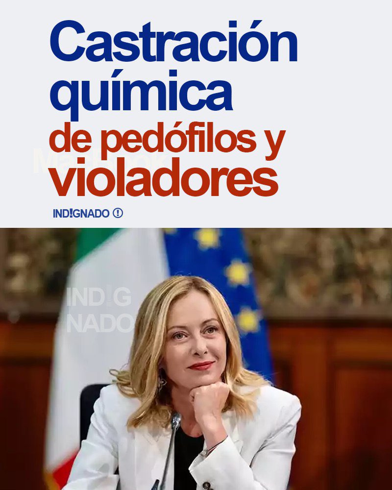 indignadoxd's tweet image. Giorgia Meloni avanzan hacia la castración química de los pedófilos y violadores. RT al máximo y deja tu “Si” si apoyas que se aplique lo mismo en Argentina. 🔥👊🏻
