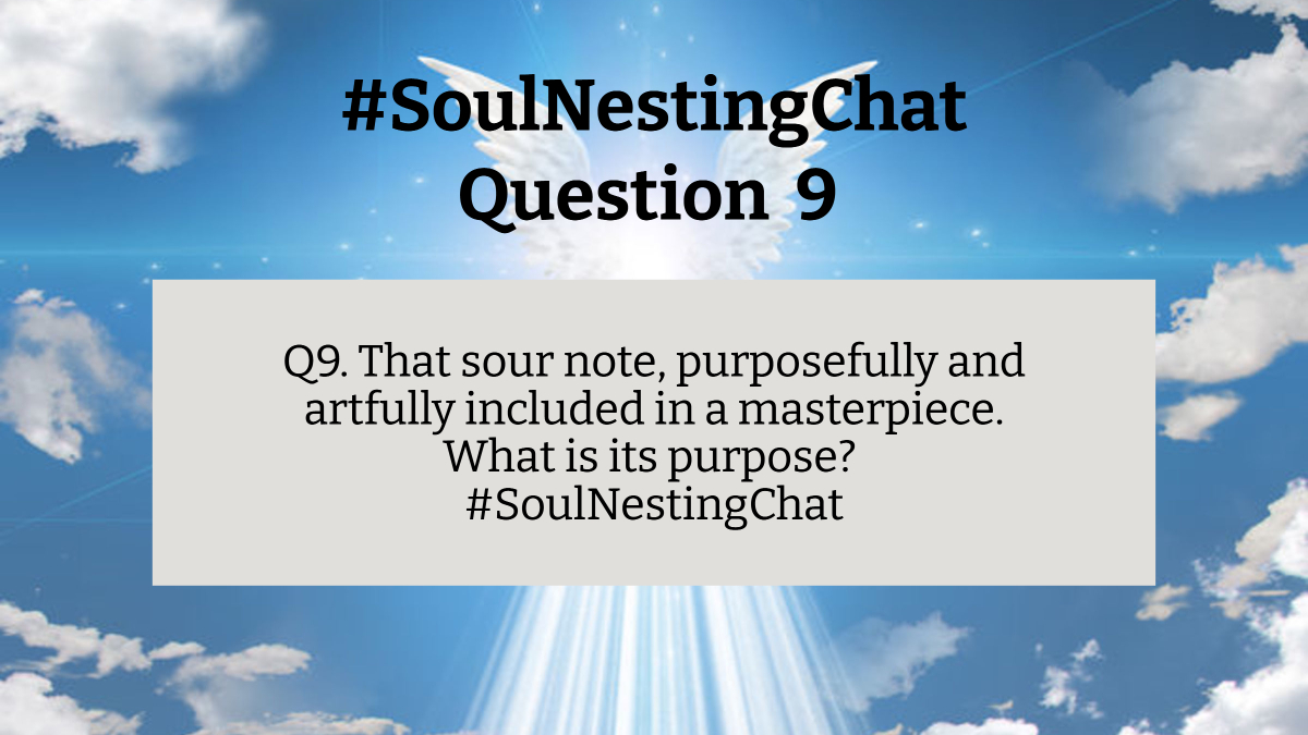 SoulNesting's tweet image. Q9. That sour note, purposefully and artfully included in a masterpiece. What is its purpose? #SoulNestingChat