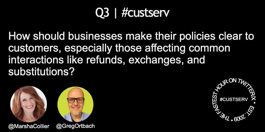 MarshaCollier's tweet image. Q3 | #custserv
How should businesses make their policies clear to customers, especially those affecting common interactions like refunds, exchanges, and substitutions?
