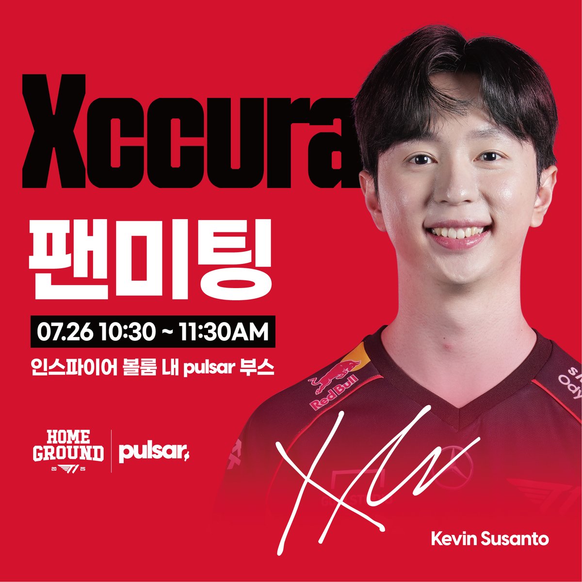 🔥 PULSAR 팬미팅 대공개! 🔥
T1 홈그라운드에서 전설이 될 하루를 만끽하세요!

🎯 단 하루!
📍 인천 인스파이어 볼룸, Pulsar 부스
📅 7월 26일 (토) 오전 10:30 ~ 11:30 선착순

😎 그 주인공은?
무려… Xccurate &amp; TenZ 두 명의 슈퍼스타!
👀 동시에 만나는 초호화 더블 팬미팅🎉

🎁 현장에는
✔️