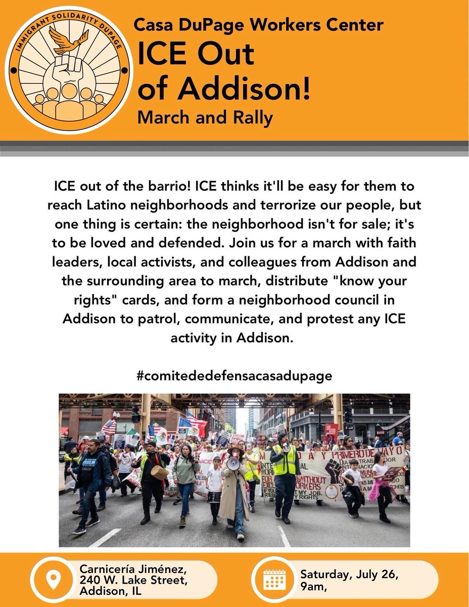 Join our contingent at Casa DuPage Worker Center’s Protest against ICE on Sat, July 26, 9 am in Addison, IL!Addison is a small, working-class suburb where almost half the population is Latino immigrants, many employed in light industry, an important part of the town’s economy.
