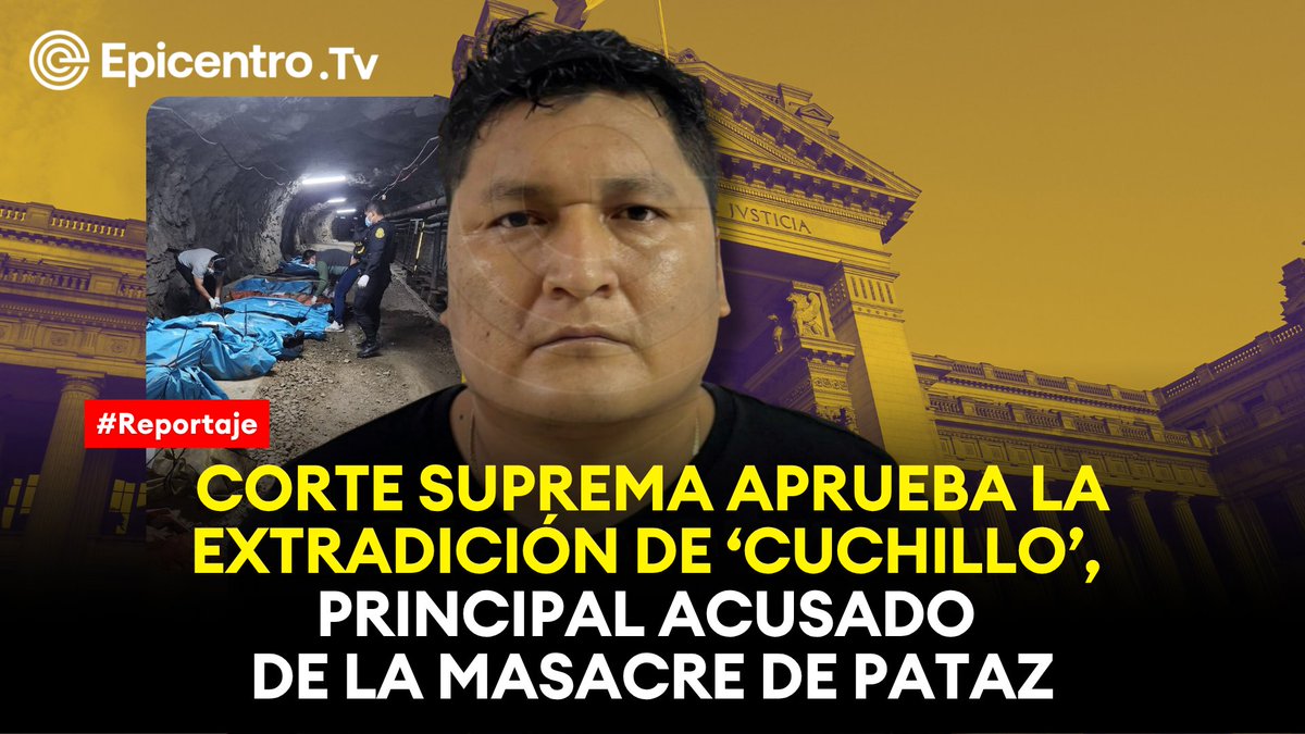 Epicentro_TV's tweet image. 🚨 En exclusiva, se inicia la extradición de 'Cuchillo', el principal imputado de la masacre de Pataz. Todos los detalles en esta nota de @GonzaloHaro12 👉 epicentro.tv/corte-suprema-…