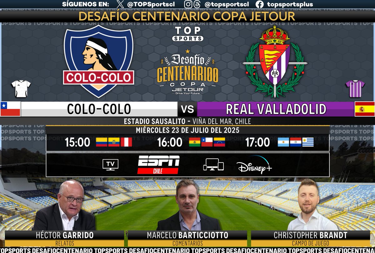 TOPSportscl's tweet image. #DesafíoCentenario Copa Jetour 🏆⚽️
#ColoColo - #RealValladolid
🎙️ Relatos: @titodamegol
🗣️ Comentarios: @marcelobarti
🏟️ Cancha: @ChrisBrandtR
#⃣ #FÚTBOLxESPN #COLOCOLOxESPN #DisneyPlus - #AmistosoInternacional
🖥️ ESPN 🇨🇱
📱💻 @disneyplusla Sudamérica (Plan premium)
🔃❤️