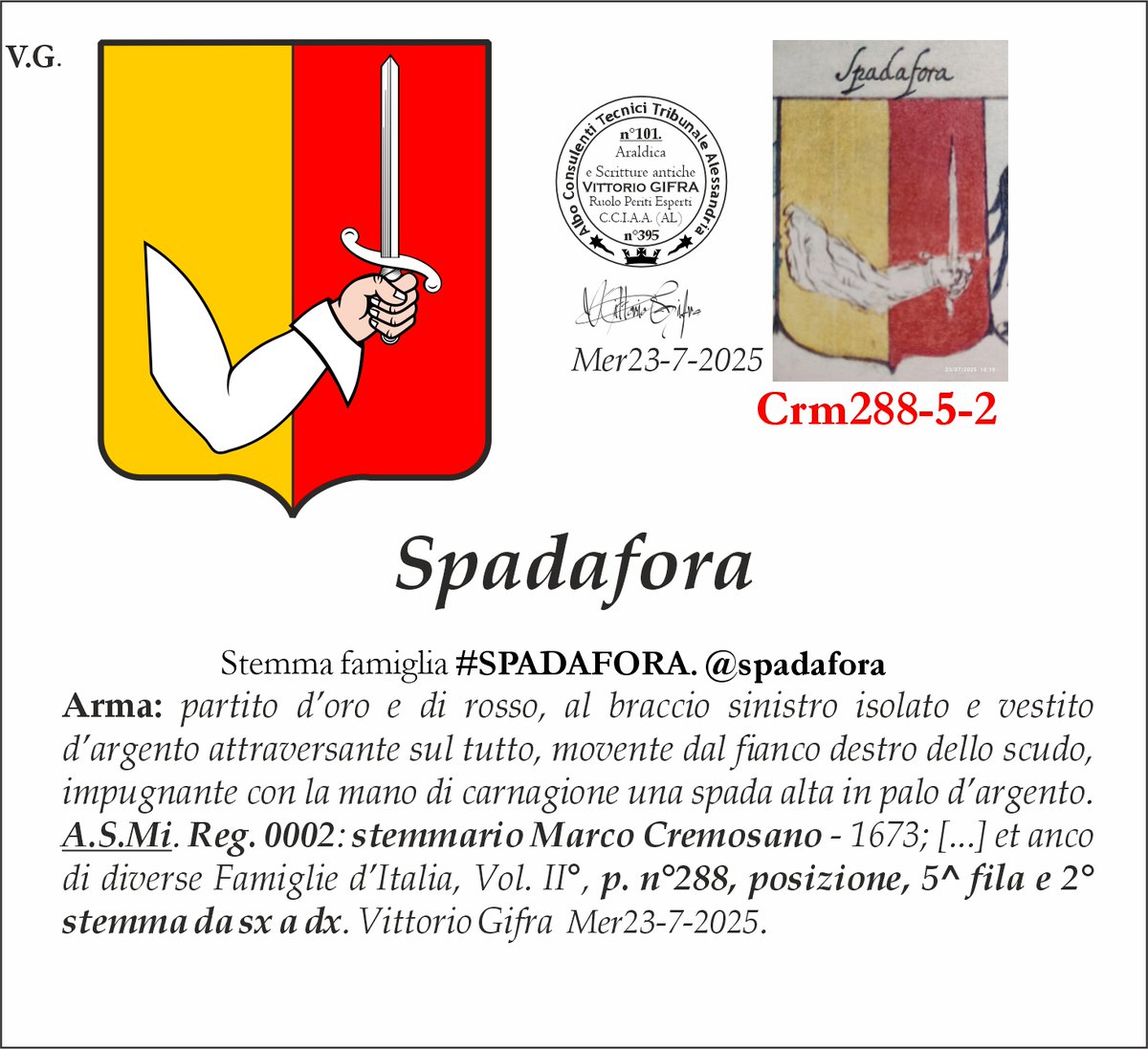 VGIFRA's tweet image. Stemma famiglia #SPADAFORA. @spadafora
Arma: partito d’oro e di rosso, al braccio sinistro isolato e vestito d’argento attraversante sul tutto, movente dal fianco destro dello scudo, impugnante con la mano di carnagione una spada alta in palo d’argento. A.S.Mi. Reg. 0002: