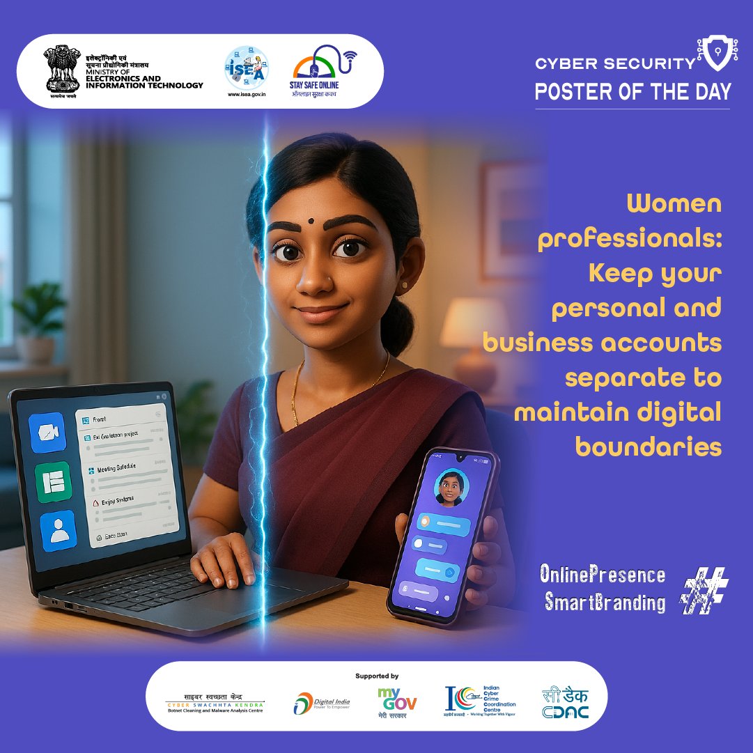 Information Security Awareness (ISEA) by MeitY (@infosecawa) on Twitter photo #Poster: 👩💼 Maintain clear boundaries between personal and professional life.
#CyberAwareness #iseaindia #digitalindia
<a href="/GoI_MeitY/">Ministry of Electronics & IT</a> <a href="/_DigitalIndia/">Digital India</a> <a href="/mygovindia/">MyGovIndia</a> <a href="/SecretaryMEITY/">S Krishnan</a> <a href="/IndianCERT/">CERT-In</a> <a href="/NICMeity/">NIC</a> <a href="/abhish18/">abhishek singh</a> <a href="/AshwiniVaishnaw/">Ashwini Vaishnaw</a> <a href="/Cyberdost/">CyberDost I4C</a> <a href="/DrChasM/">Appala Satyanarayana Murty Chandrapati</a> <a href="/cdacindia/">C-DAC India</a> <a href="/NIELITIndia/">NIELIT</a> <a href="/GoI_STQC/">STQC Directorate</a> #Poster: 👩💼 Maintain clear boundaries between personal and professional life.
#CyberAwareness #iseaindia #digitalindia
<a href="/GoI_MeitY/">Ministry of Electronics & IT</a> <a href="/_DigitalIndia/">Digital India</a> <a href="/mygovindia/">MyGovIndia</a> <a href="/SecretaryMEITY/">S Krishnan</a> <a href="/IndianCERT/">CERT-In</a> <a href="/NICMeity/">NIC</a> <a href="/abhish18/">abhishek singh</a> <a href="/AshwiniVaishnaw/">Ashwini Vaishnaw</a> <a href="/Cyberdost/">CyberDost I4C</a> <a href="/DrChasM/">Appala Satyanarayana Murty Chandrapati</a> <a href="/cdacindia/">C-DAC India</a> <a href="/NIELITIndia/">NIELIT</a> <a href="/GoI_STQC/">STQC Directorate</a>