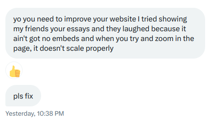 jd_pressman's tweet image. Tips for making my website more repulsive to the kind of person who laughs and refuses to read an essay because it lacks "embeds"? I hadn't previously realized I was warding off evil spirits this way but now that I know I clearly need to optimize.