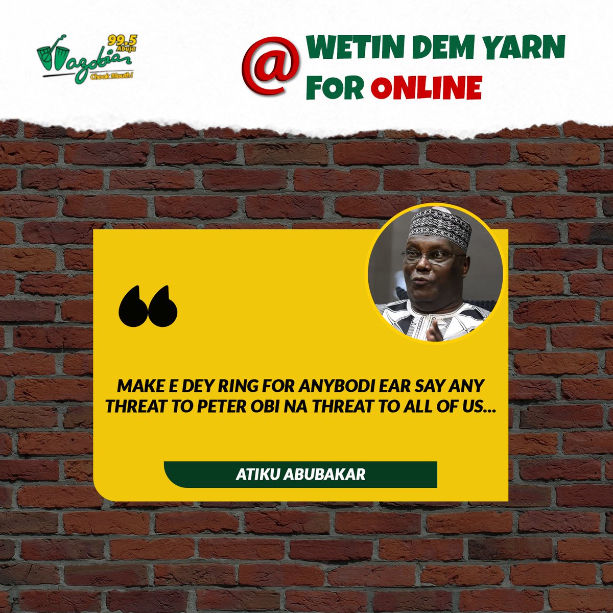 WazobiaFMAbuja's tweet image. Former Vice Presido Atiku Abubakar don drop tweet as e dey hot say... "any threat to Peter Obi na threat to all of us"
Wetin una think about am?
#chookmouth #streetyarn #asedeyhot