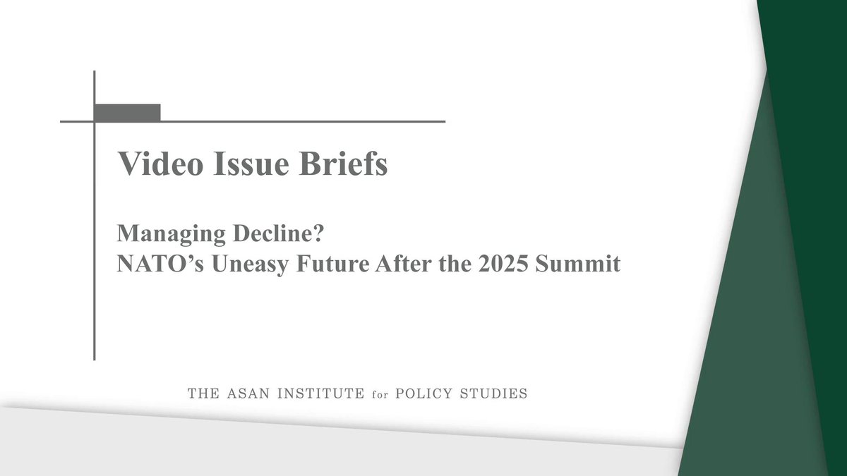 [Video Issue Briefs] 'Managing Decline?
NATO’s Uneasy Future After the 2025 Summit' by Kim Saeme (Associate Research Fellow)

asaninst.org/bbs/board.php?…
