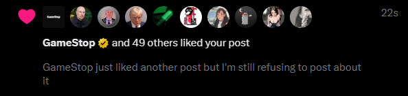 roaringpika's tweet image. FINE I'M DONE NOT POSTING ABOUT IT
GameStop liked my post AGAIN