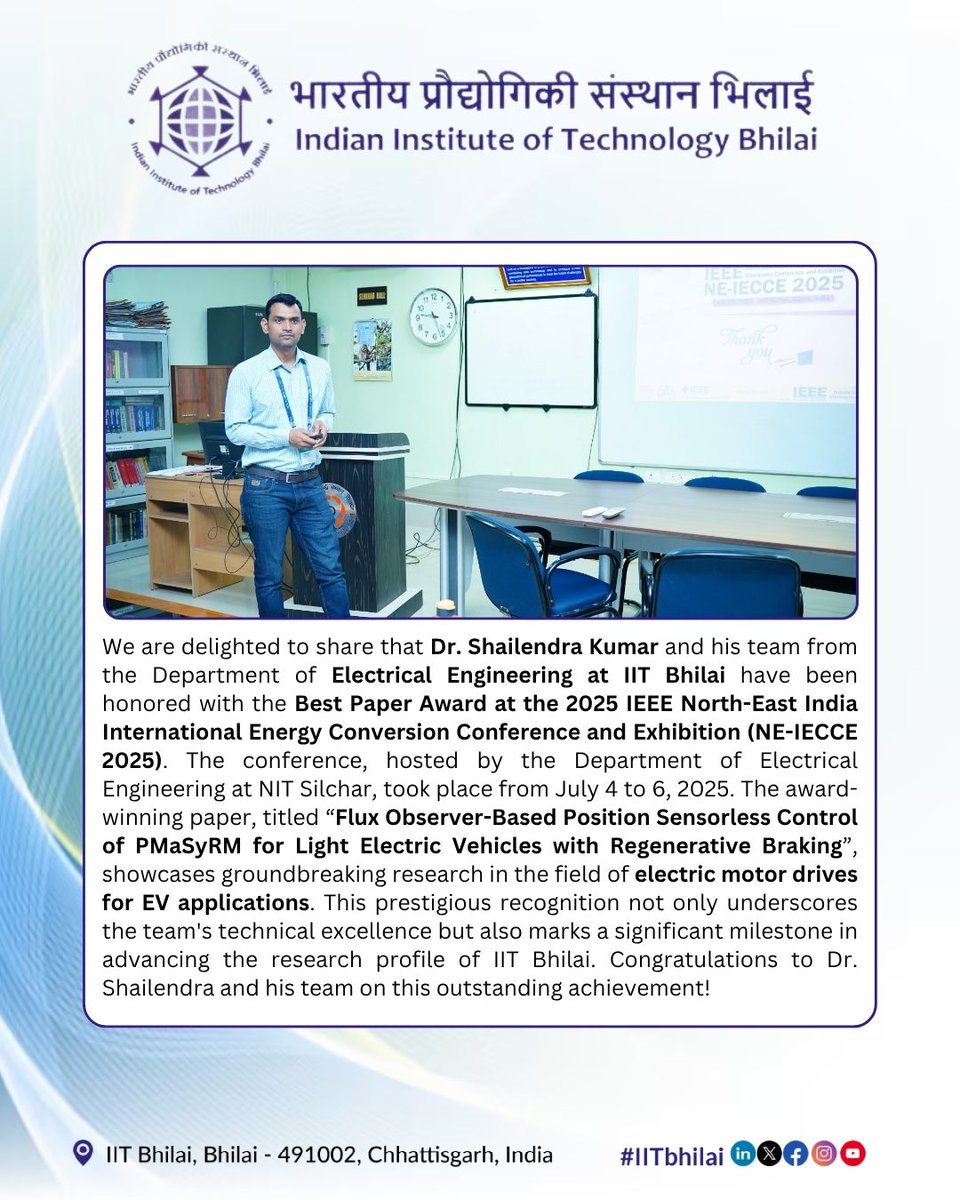 We are delighted to share that Dr. Shailendra Kumar and his team from the Department of Electrical Engineering at IIT Bhilai have been honored with the Best Paper Award at the 2025 IEEE North-East India International Energy Conversion Conference and Exhibition (NE-IECCE 2025).