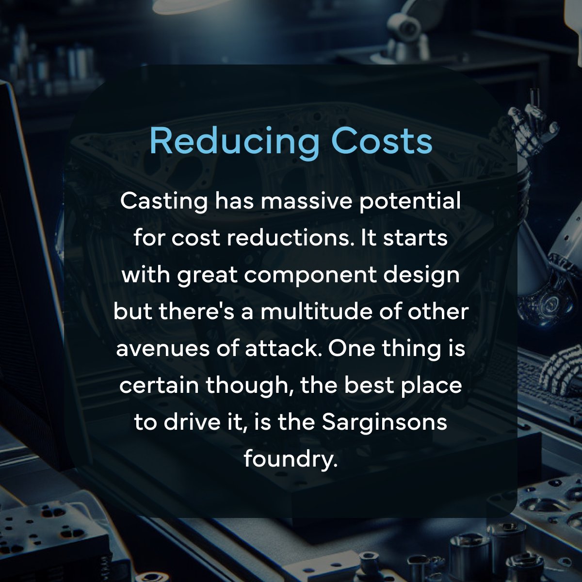 The easiest way to reduce casting costs is through intelligent design.

By streamlining each step of the process, we produce castings that are not only stronger and lighter but also more cost-effective.

Learn how our technology cuts casting costs
sarginsons.com/challenges/cos…