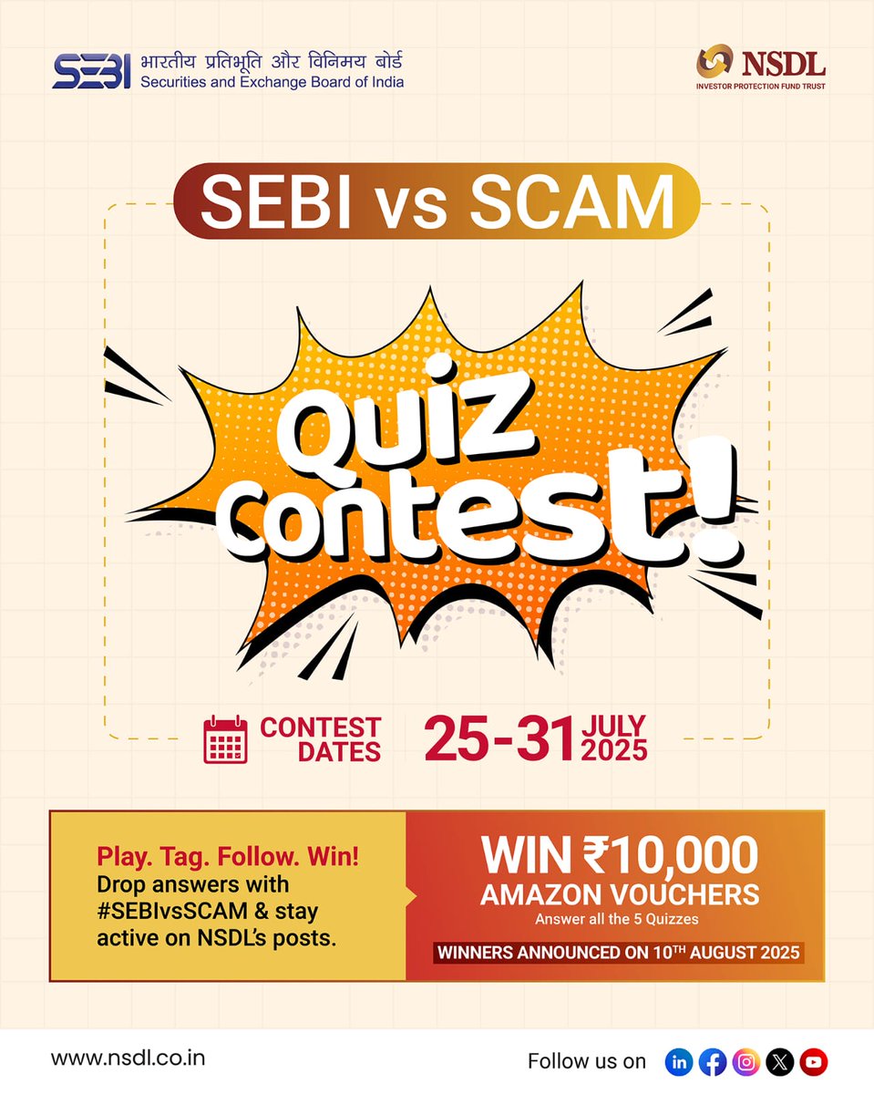 Join #SEBIvsSCAM Quiz Contest!

Win ₹10,000 Amazon Vouchers if you answer all the Five quizzes posted during 25th July – 31st July!!

Contest Dates: 25th July – 31st July 2025
Quiz Rules:
1.Mention the correct answers in the comment section along with #SEBIvsSCAM

2.Follow NSDL
