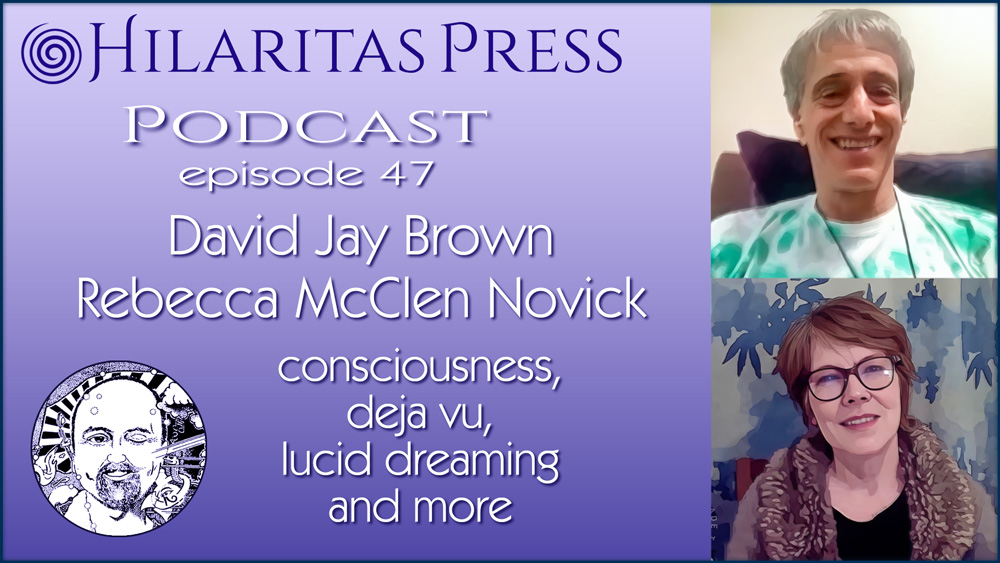 Hilaritas Press Podcast…
Hilaritas guest host Zach West chats with Mavericks of the Mind co-interviewers, David Jay Brown and Rebecca Mcclen Novick about consciousness, deja vu, lucid dreaming and more.

Click here: hilaritaspress.com/podcasts/david…