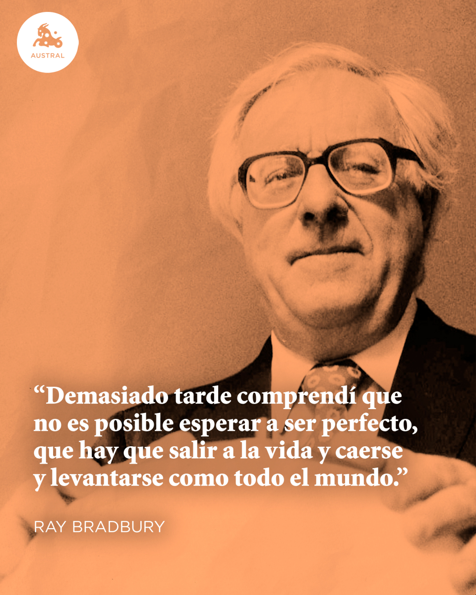 Austral_ed's tweet image. “Demasiado tarde comprendí que no es posible esperar a ser perfecto, que hay que salir a la vida y caerse y levantarse como todo el mundo.” Ray Bradbury
