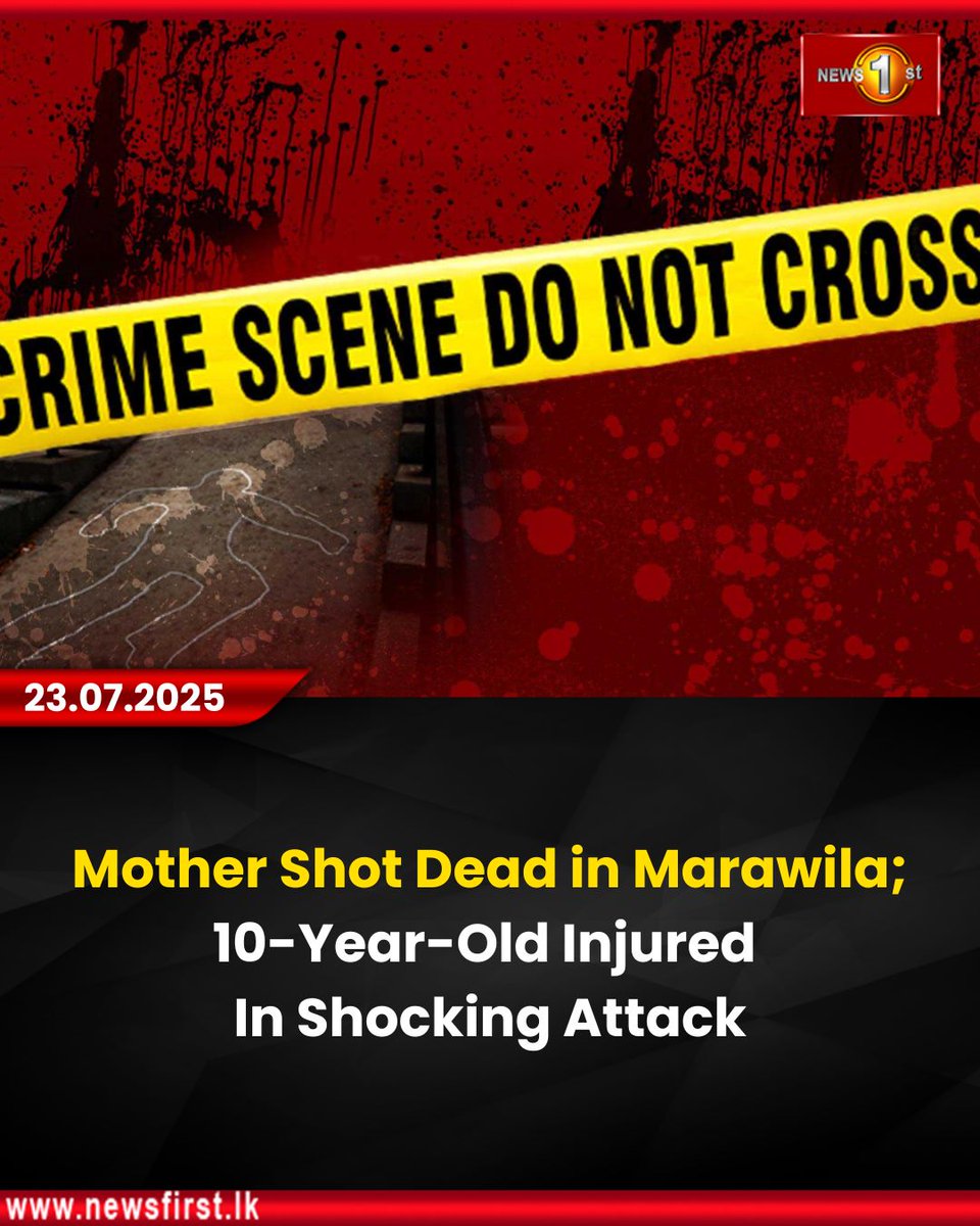 NewsfirstSL's tweet image. Mother Shot Dead in Marawila; 10-Year-Old Injured in Shocking Attack
Details: english.newsfirst.lk/2025/07/23/mot…
#news #newsfirst #news1st #newsupdate #newsfirstEnglish #latestupdate #crimescene #marawila #shockingattack