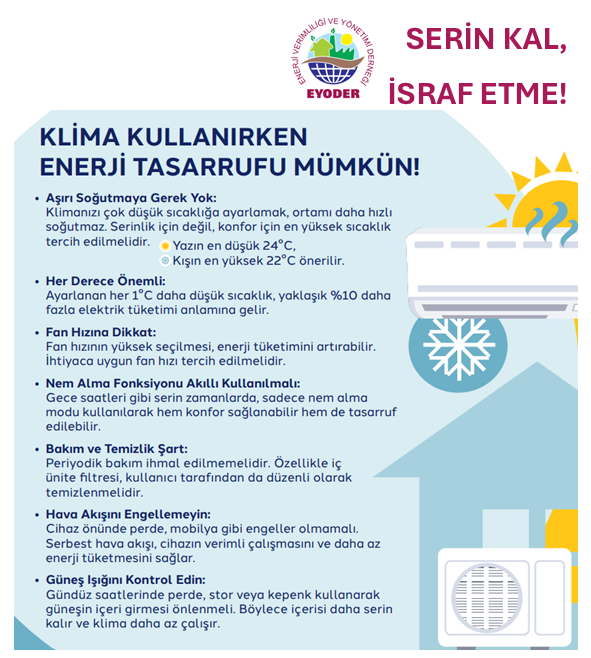 Hem bireysel konforumuzdan ödün vermeden hem de ülkemizin enerji kaynaklarını verimli kullanmak mümkün!

🔌 Klimalarınızı 24°C’nin üzerinde çalıştırarak:
Gereksiz enerji tüketiminin önüne geçin,
Elektrik faturalarınızı azaltın,
Ülkemizin enerji dengesine katkı sağlayın.