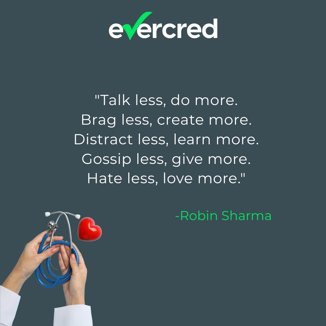 🌟 Words to Live By:

In a world that moves fast, it's easy to get caught up in noise. But the real impact comes when we focus on action.
At Evercred, we believe in doing more for the healthcare workforce by automating the credentialing process—allowing doctors to focus on what