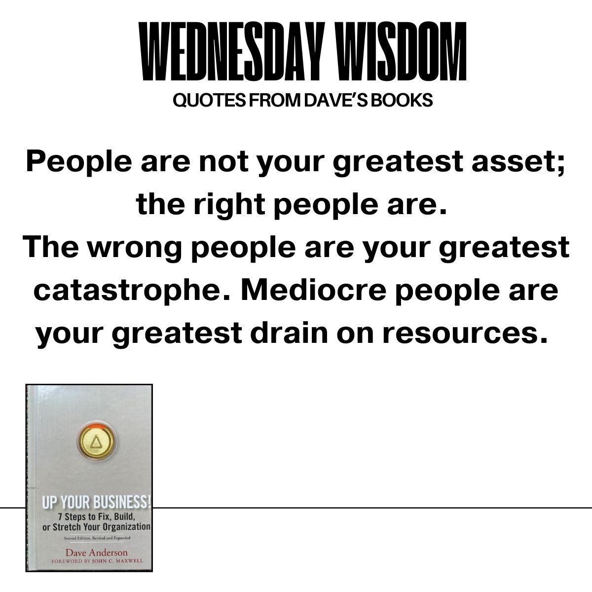 learntolead100's tweet image. Wednesday Wisdom. Check out today&apos;s wisdom from the &quot;Up Your Business Bullet&quot; in Dave&apos;s book, Up Your Business! 7 Steps to Fix, Build, or Stretch Your Organization. For more info about this book, click here: ow.ly/yoLV50TabiI #DaveAnderson #WednesdayWisdom #BusinessWisdom
