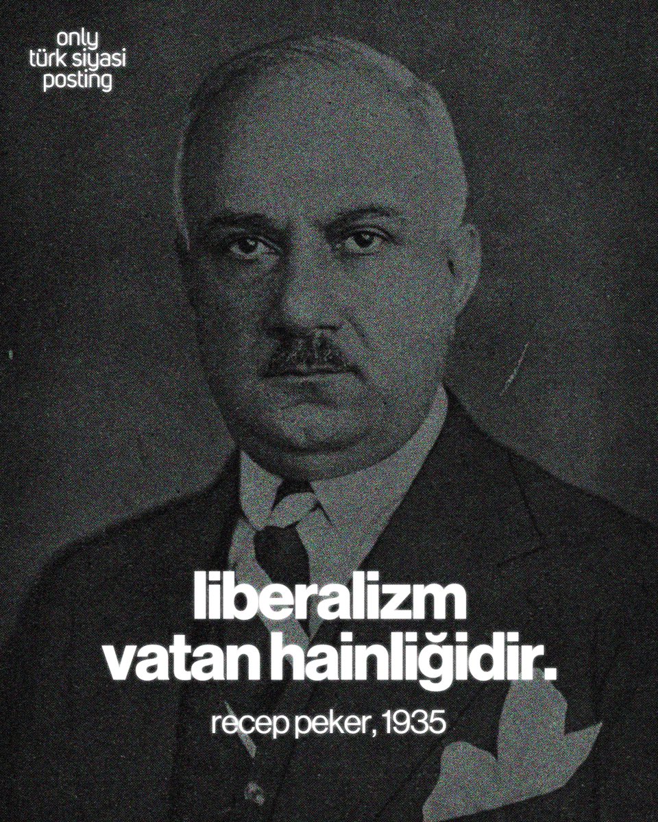 “liberalizm, vatan hainliğidir.”

recep peker, 1935