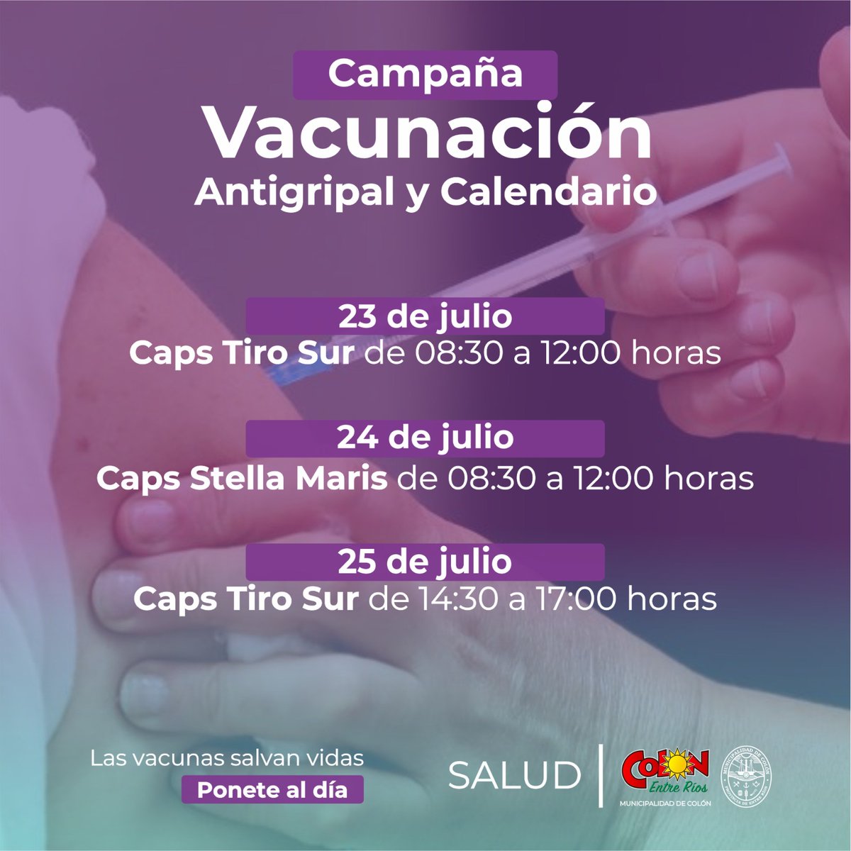 📍 ¡Campaña de Vacunación Antigripal y de Calendario en Colón!
✔️ 23/07 – Caps Tiro Sur | 08:30 a 12:00 hs
✔️ 24/07 – Caps Stella Maris | 08:30 a 12:00 hs
✔️ 25/07 – Caps Tiro Sur | 14:30 a 17:00 hs

Las vacunas salvan vidas. ¡Ponete al día!