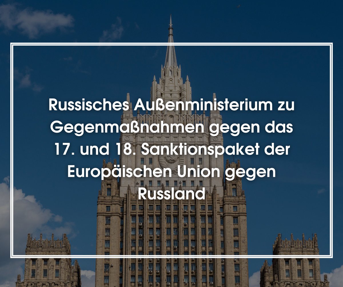 RusBotschaft's tweet image. ❗️ Russisches Außenministerium zu Gegenmaßnahmen gegen das 17. und 18. Sanktionspaket der Europäischen Union gegen Russland

Die Europäische Union setzt weiterhin einseitige und völkerrechtswidrige restriktive Maßnahmen gegen Russland durch, die die Vorrechte des…