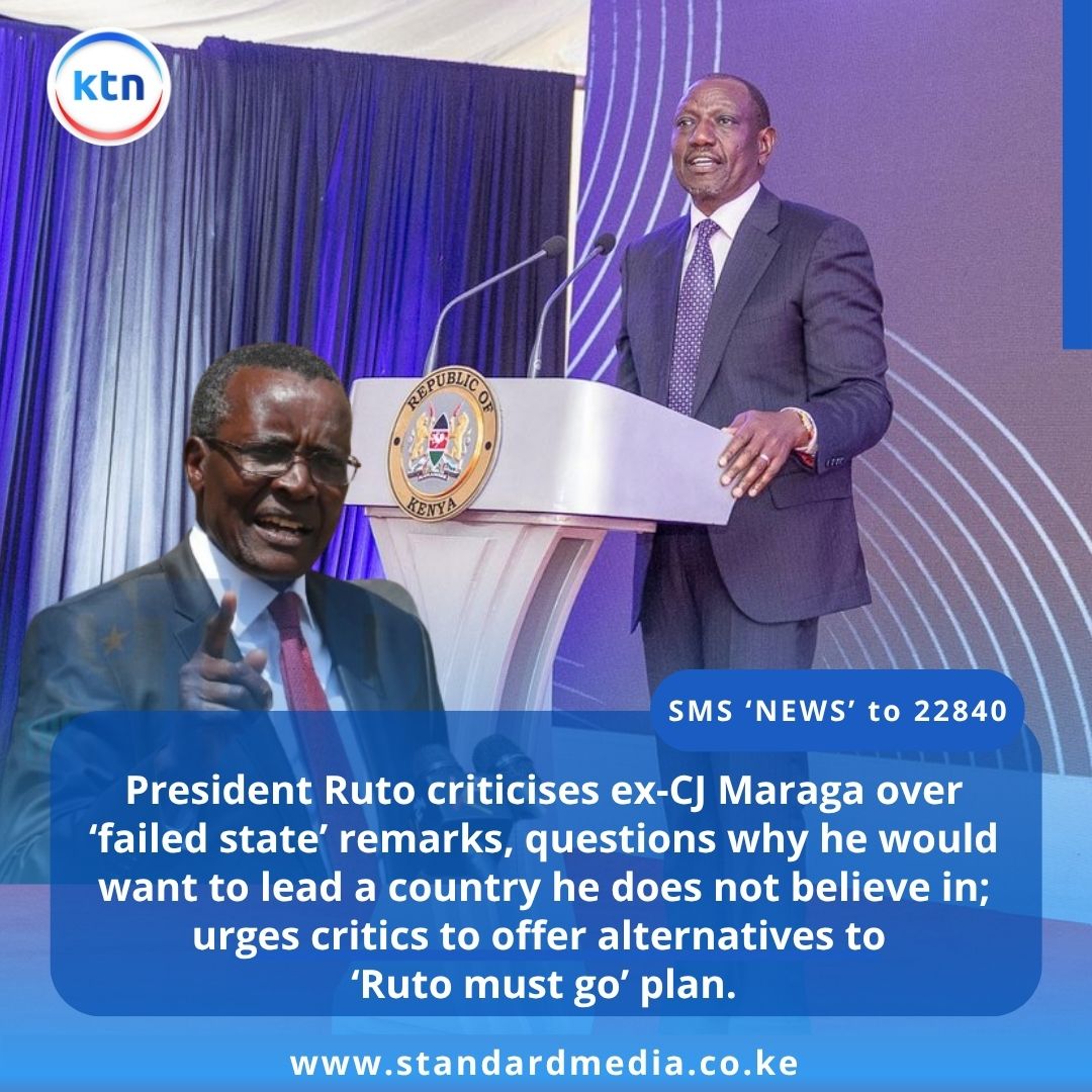 President Ruto criticises ex-CJ Maraga over ‘failed state’ remarks, questions why he would want to lead a country he does not believe in; urges critics to offer alternatives to ‘Ruto must go’ plan.