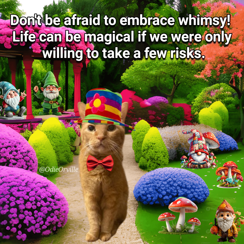 Good morning and Happy Whimsical Wednesday, my lovely and kind friends! 😺👋

What's life without a little whimsy? 

I hope you all have a wonderfully whimsical day! ❤