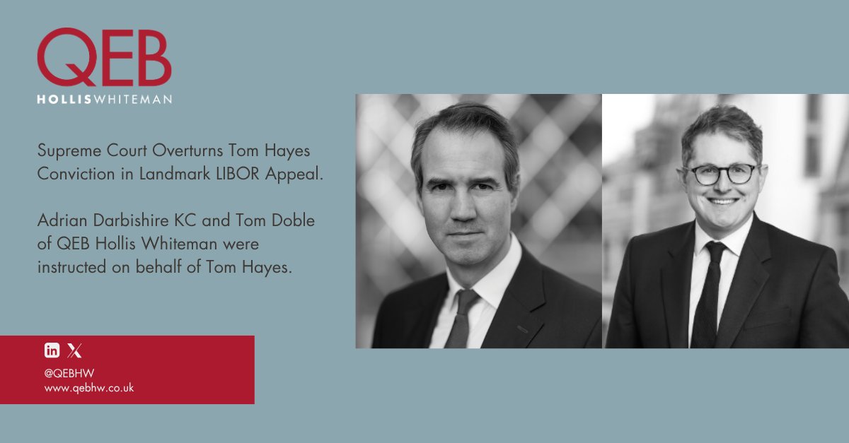 QEBHW's tweet image. The Supreme Court has overturned Tom Hayes’ 2015 conviction for conspiracy to defraud over LIBOR submissions. Adrian Darbishire KC and Tom Doble of QEB Hollis Whiteman represented Hayes in one of the most significant criminal appeals of the last decade.