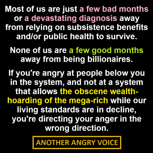 Angry_Voice's tweet image. If you're angry about the way things are, direct your anger up the economic/power hierarchy, not down.