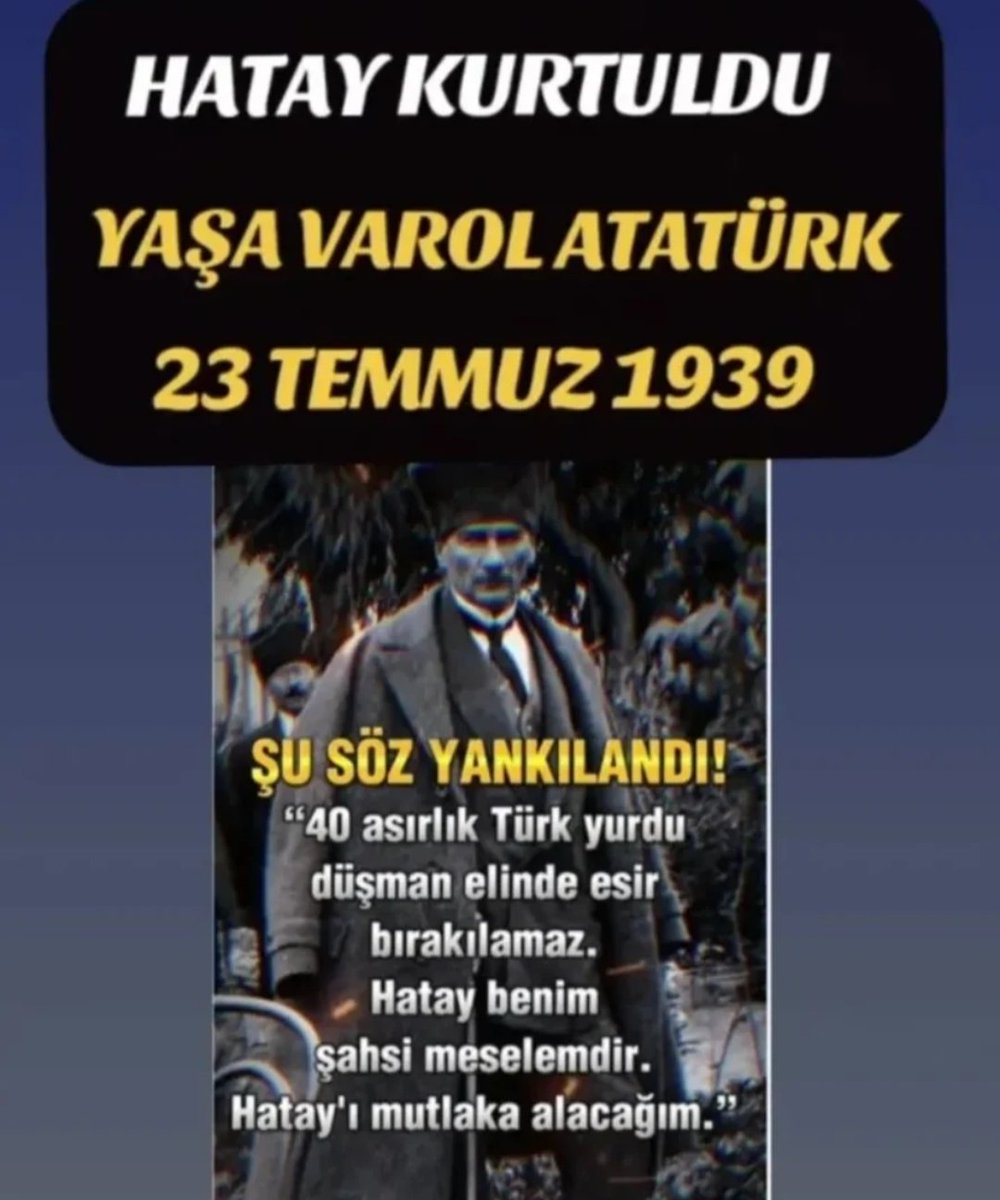 Hatay Türk’tür!
Türk kalacak!

Hatay, 86 yıl önce bugün ana vatana katıldı.
🇹🇷🇹🇷🇹🇷
Yaşa, var ol Atatürk!
#Hatay
#HatayınKurtuluşu
#23Temmuz1939