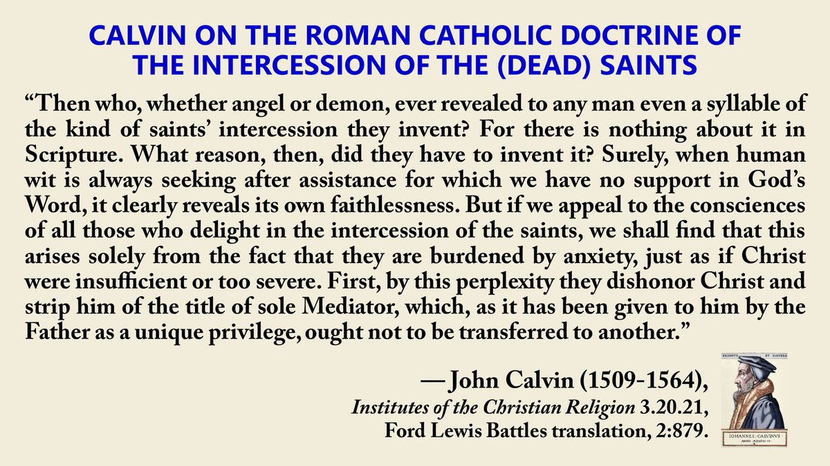 ronhenzel's tweet image. Calvin on the Roman Catholic Doctrine Of The Intercession of the (Dead) Saints
“Then who, whether angel or demon, ever revealed to any man even a syllable of the kind of saints’ intercession they invent? For there is nothing about it in Scripture. What reason, then, did they…
