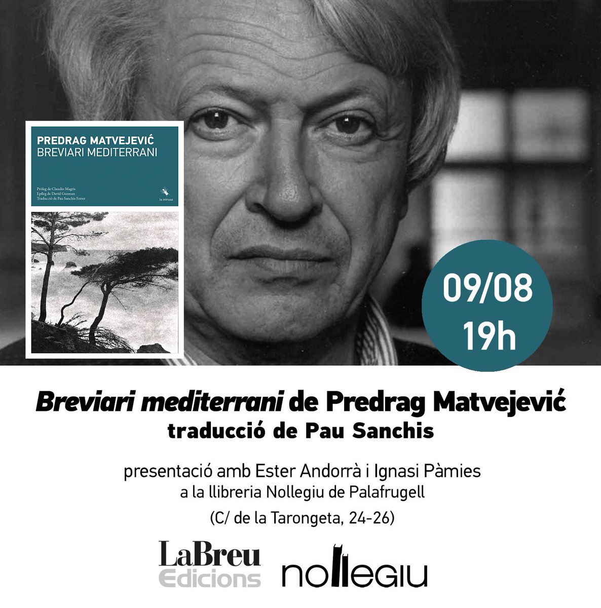 LaBreu Edicions (@labreuedicions) on Twitter photo Dissabte 9, a les 19,30 h, presentació i lectura de fragments de
BREVIARI MEDITERRANI de Predrag Matvejević
amb els editors <a href="/estordida/">ester andorrà</a> i <a href="/stieglitz_ip/">Stieglitz_ip</a>
a <a href="/Nollegiu/">Nollegiu</a> de #Palafrugell
#PredragMatvejević #breviarimediterrani Dissabte 9, a les 19,30 h, presentació i lectura de fragments de
BREVIARI MEDITERRANI de Predrag Matvejević
amb els editors <a href="/estordida/">ester andorrà</a> i <a href="/stieglitz_ip/">Stieglitz_ip</a>
a <a href="/Nollegiu/">Nollegiu</a> de #Palafrugell
#PredragMatvejević #breviarimediterrani