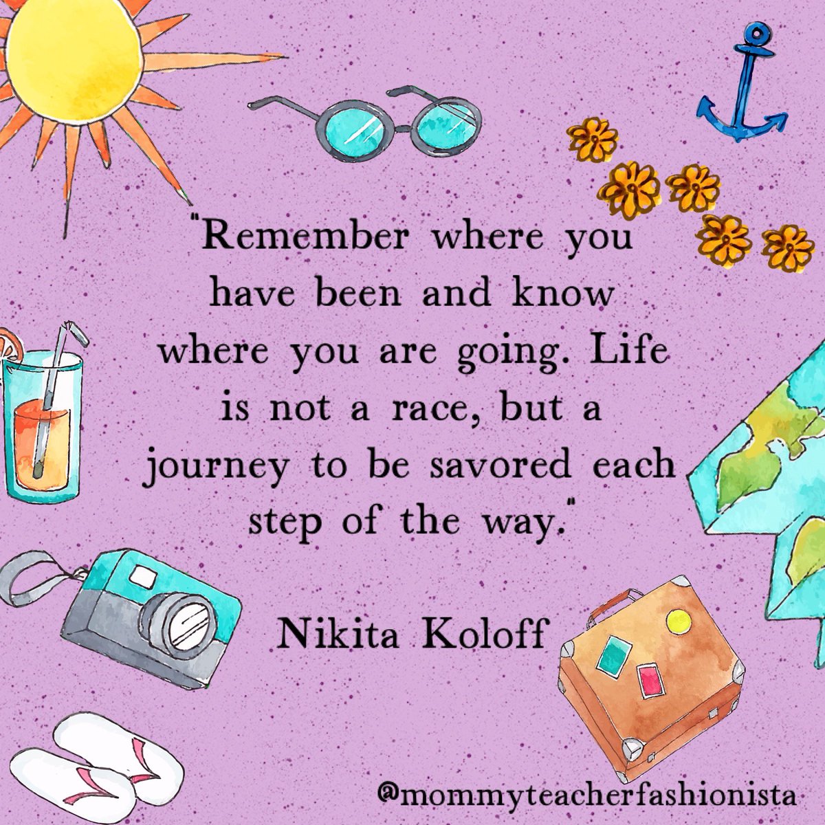 “Remember where you have been and know where you are going. Life is not a race, but a journey to be savored each step of the way.” – Nikita Koloff

Good morning ☀️ 
Have a beautiful day! 🗺📍💕 #quote #history #memories #past #present #future #joy #travel #savorthemoment